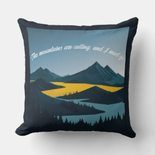 The mountains are calling, and I must go. Throw Pillow