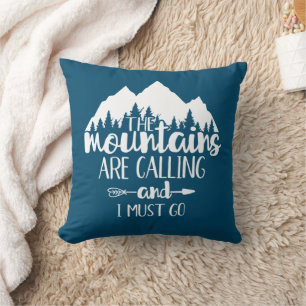 The Mountains Are Calling and I Must Go Throw Pillow