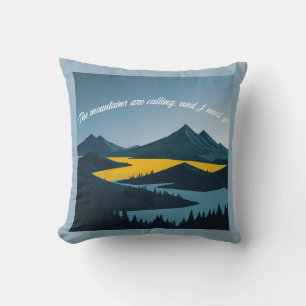 The mountains are calling, and I must go. Throw Pillow