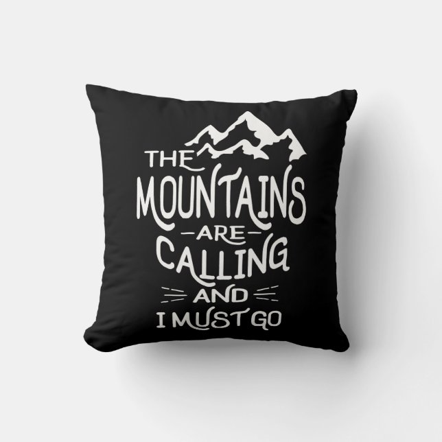 The Mountains are Calling and I Must Go Throw Pillow (Front)