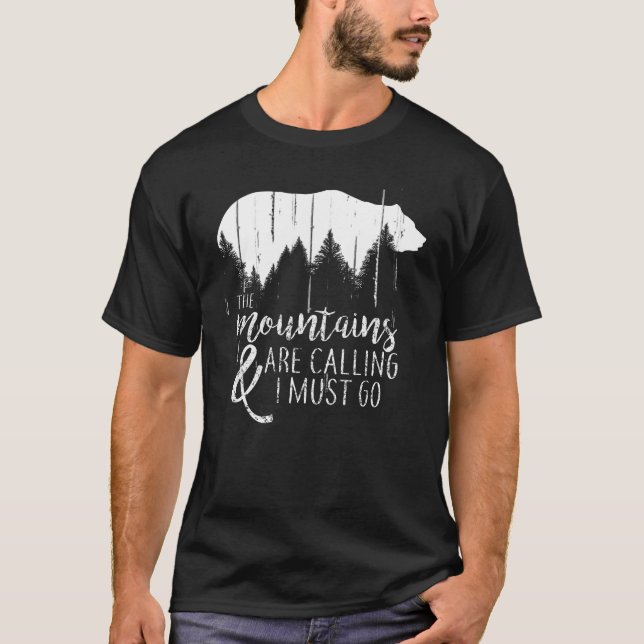 The Mountains are calling and i must go wild bear T-Shirt (Front)