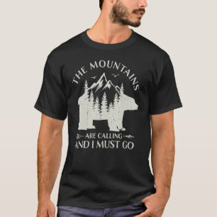 The Mountains are calling and i must go wild bear  T-Shirt