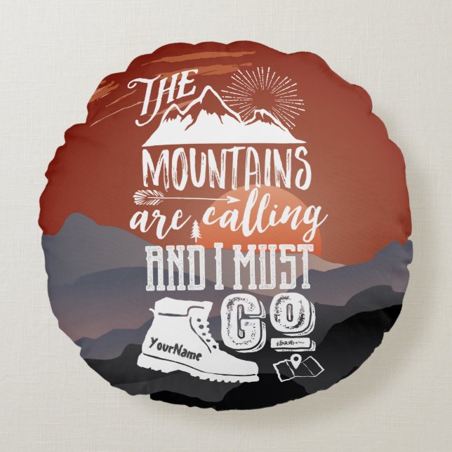 The Mountains are Calling I Must Go Typography Art Round Pillow (Front)