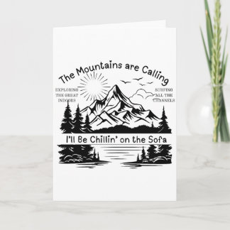 The Mountains Are Calling, Ill Be Chillin On The S Card