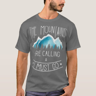 The mountains are calling Mountain Hiking and Camp T-Shirt
