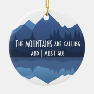 The Mountains are Calling...Ornament Ceramic Ornament