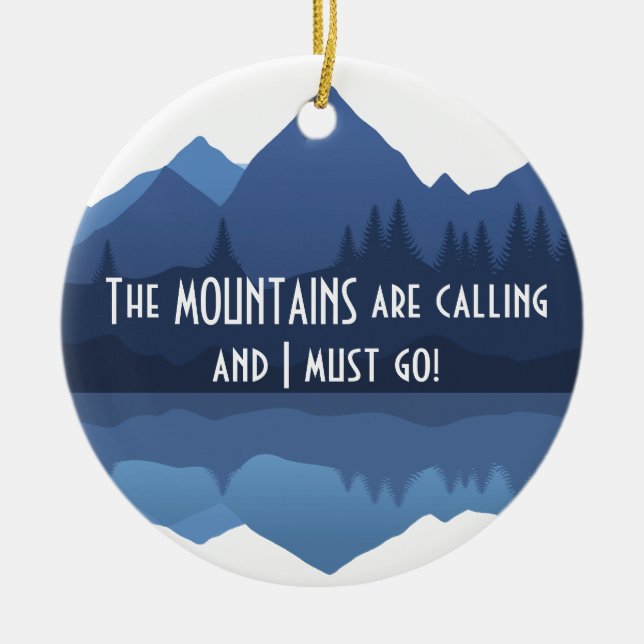 The Mountains are Calling...Ornament Ceramic Ornament (Front)