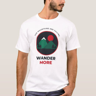 The Mountains Are Calling Wander More Camping T-Shirt