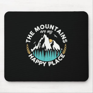 The Mountains Are My Happy Place Mouse Pad