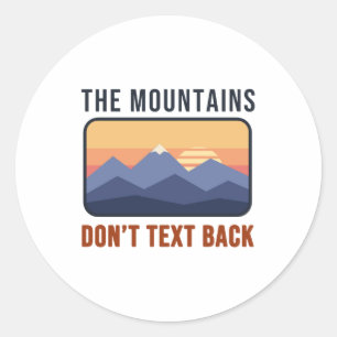 The Mountains Don't Text Back Hiking Humour Classic Round Sticker