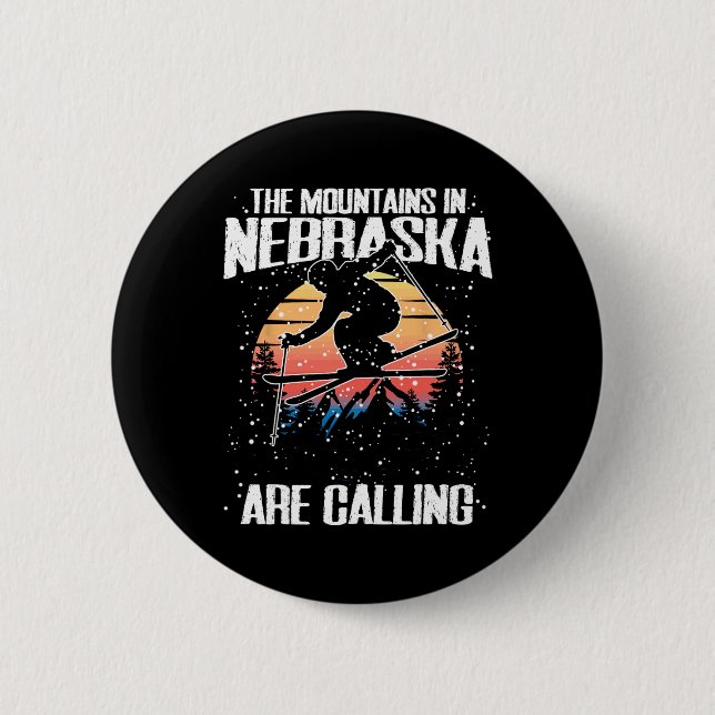 The Mountains In Nebraska Are Calling Funny Skiing 2 Inch Round Button (Front)