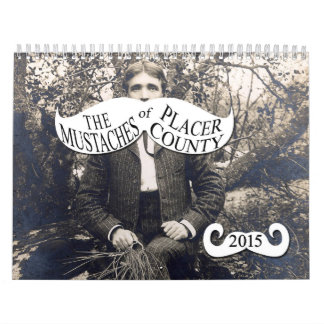 The Moustaches of Placer County Calendar
