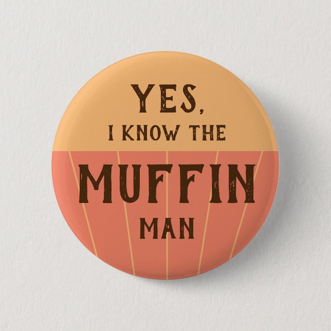 The muffin man funny quote for kids baking party 2 inch round button (Front)