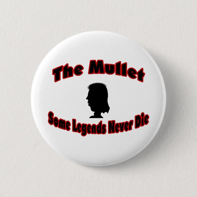 The Mullet-Some Legends Never Die 2 Inch Round Button (Front)