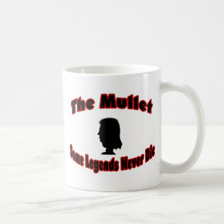 The Mullet-Some Legends Never Die Coffee Mug