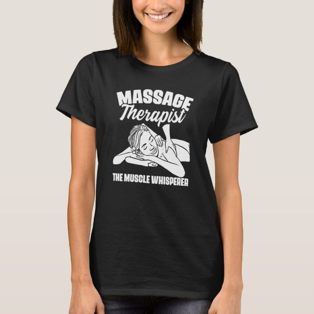 The Muscle Whisperer Massage Therapist Back Rub Th T-Shirt (Front)