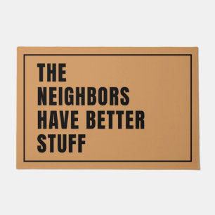 The Neighbours Have Better Stuff Doormat