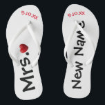 The New Mrs. ... Personalized  Flip Flops<br><div class="desc">These flip flops can be changed to any background colour Zazzle offers.  You personalize these flip flops with your new name  " Mrs. ... ." and a special date of when you met or wedding date.   Check out the many designs we have in our store.</div>