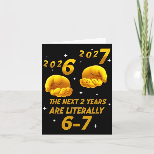 The Next 2 Years Are Literally 6-7 Funny 67 New Ye Card (Front)