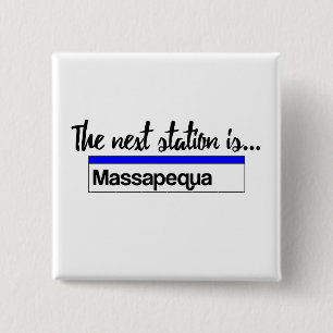 The Next Station is...Massapequa 2 Inch Square Button