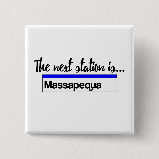 The Next Station is...Massapequa 2 Inch Square Button (Front)