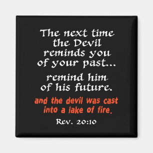 The Next Time The Devil Reminds You Of Your Past  Magnet