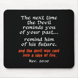 The Next Time The Devil Reminds You Of Your Past  Mouse Pad