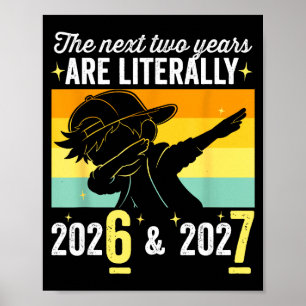 The Next Two Years Are Literally 6 7 Happy New Yea Poster