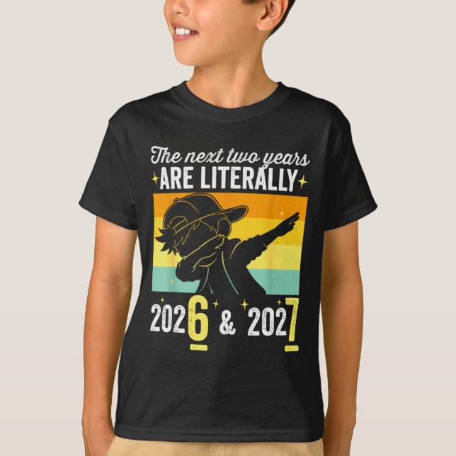 The Next Two Years Are Literally 6 7 Happy New Yea T-Shirt (Front)
