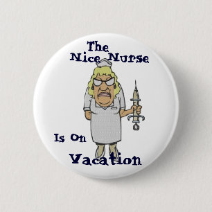 The Nice Nurse is on Vacation 2 Inch Round Button