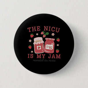 The Nicu Is My Jam Neonatal Intensive Care Unit St 2 Inch Round Button
