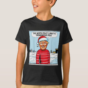 The North Pole_ I Build It Tremendous Pole Funny T T-Shirt