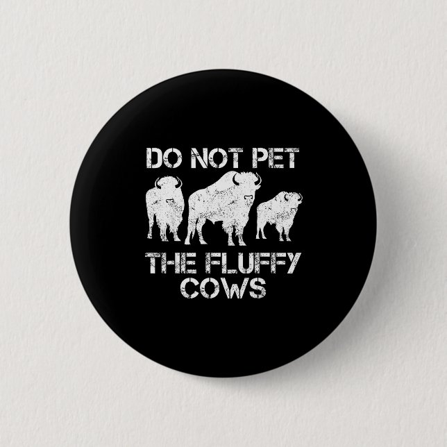 The Not Pet Fluffy Cows 2 Inch Round Button (Front)