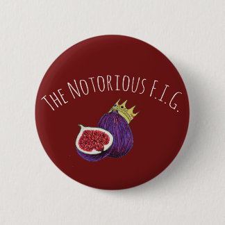 The Notorious F.I.G. 2 Inch Round Button
