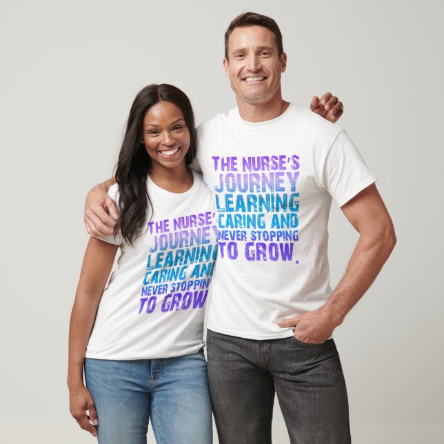 The nurse’s journey learning, caring, and never T-Shirt (Unisex)