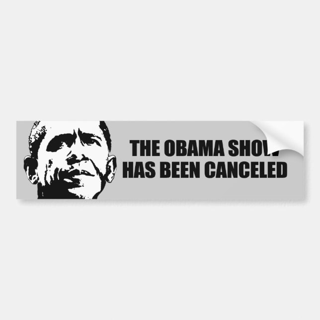 The Obama show has been cancelled Bumper Sticker (Front)