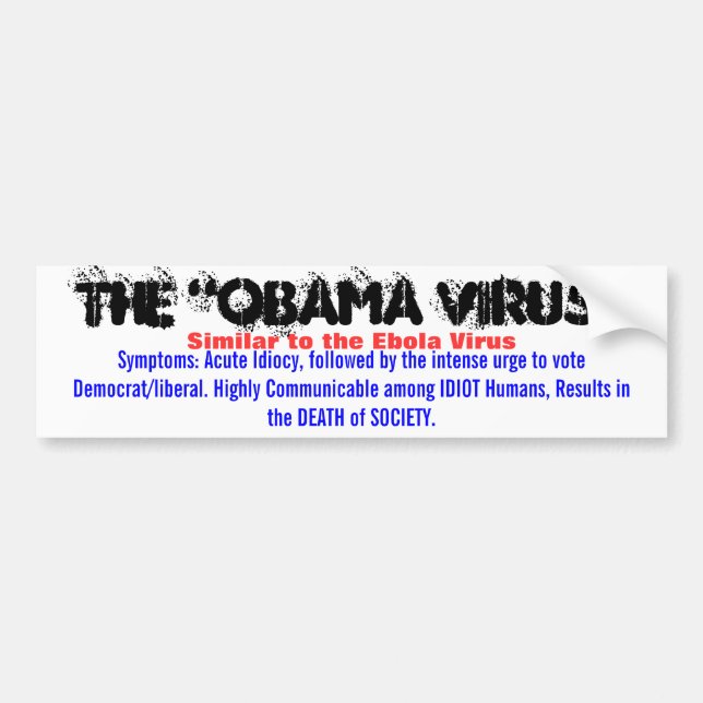 The "OBAMA VIRUS", Similar to the Ebola Virus, ... Bumper Sticker (Front)