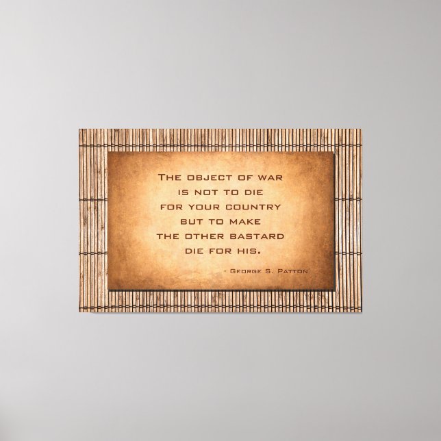 The object of war quote by General George Patton Canvas Print (Front)