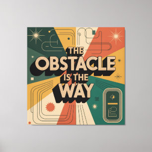 The Obstacle Is The Way Canvas Print