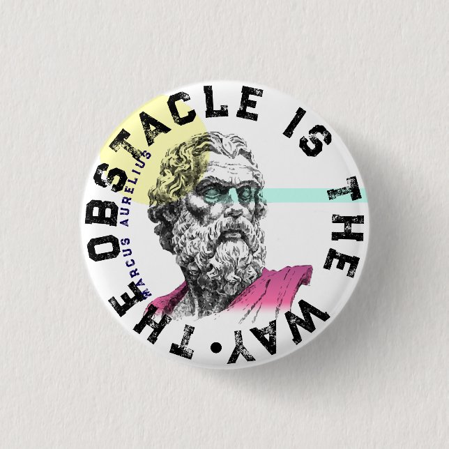 The Obstacle Is The Way – Marcus Aurelius Quote 1 Inch Round Button (Front)