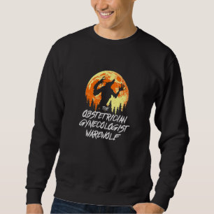 The Obstetrician Gynecologist Werewolf Halloween O Sweatshirt