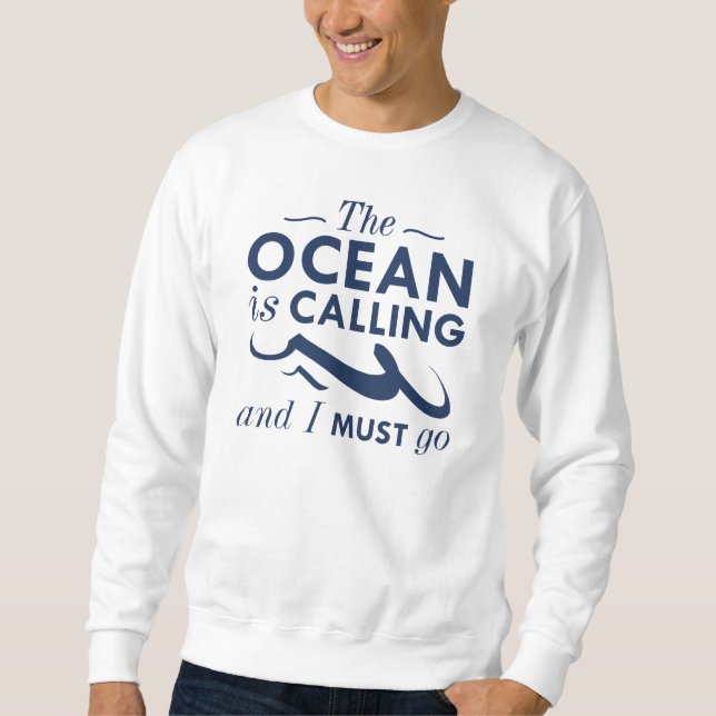 The Ocean Is Calling Sweatshirt (Front)