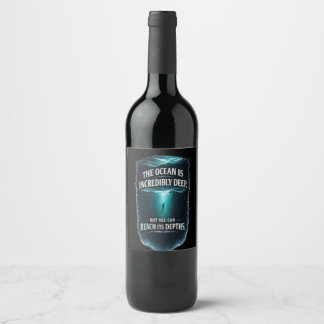 The Ocean Is Incredibly Deep, But You Can Reach It Wine Label