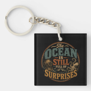 The ocean is still full of surprises keychain