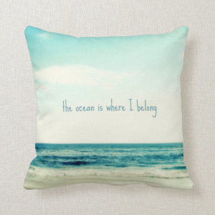 THE OCEAN IS WHERE I BELONG THROW PILLOW