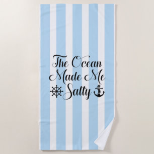 The Ocean Made Me Salty Beach Towel