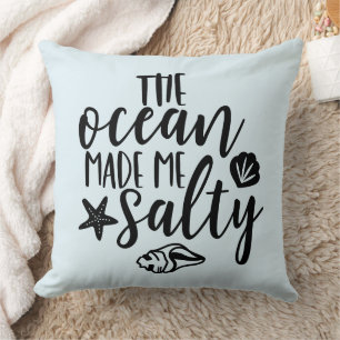 The Ocean Made Me Salty Throw Pillow