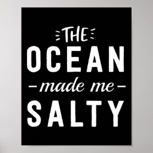 The Ocean Made Me Salty - Vacation Gift Poster