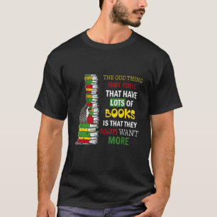 The Odd Thing About People That Have Lots Of Books T-Shirt