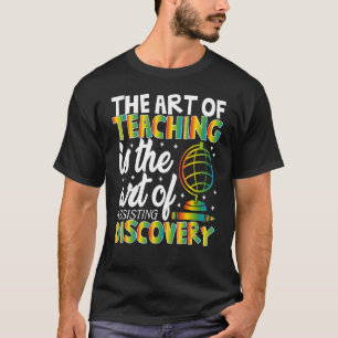 The Of Teaching Quotes Teacher's Day Appreciation  T-Shirt
